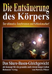 Dies ist das Cover des Buches Die Entsäuerung des Körpers - Der ultimative Jungbrunnen und Schlankmacher!, erschienen im Bohmeier Verlag.